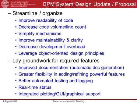 –Streamline / organize Improve readability of code Decrease code volume/line count Simplify mechanisms Improve maintainability & clarity Decrease development.