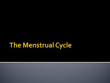 The Menstrual Cycle.