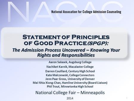 1 Statement of Principles of Good Practice (SPGP): The Admission Process Uncovered – Knowing Your Rights and Responsibilities Aaron Salasek, Augsburg College.