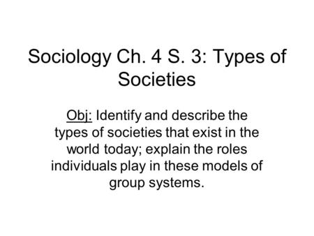 Sociology Ch. 4 S. 3: Types of Societies