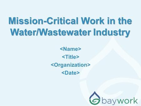 Mission-Critical Work in the Water/Wastewater Industry.