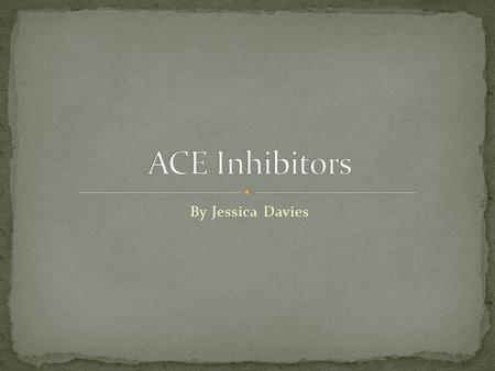 By Jessica Davies. Angiotensin Converting Enzyme Inhibitors Used to help control Hypertension Also they help with heart failure, preventing strokes, and.