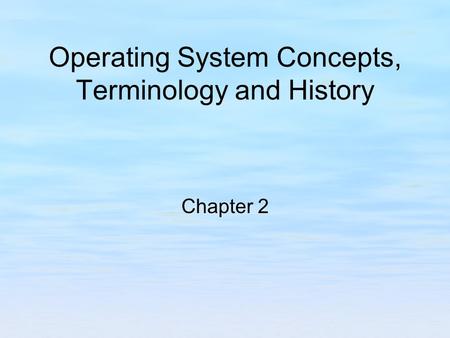 Operating System Concepts, Terminology and History