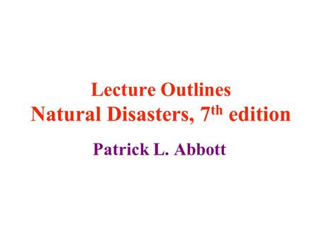 Lecture Outlines Natural Disasters, 7th edition