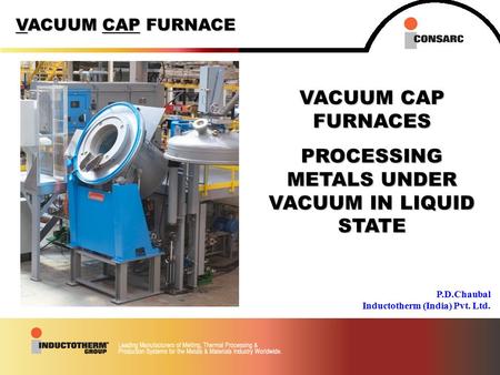 PROCESSING METALS UNDER VACUUM IN LIQUID STATE