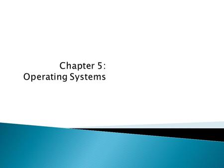 Chapter 5: Operating Systems