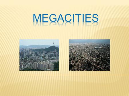 MEGACITIES.