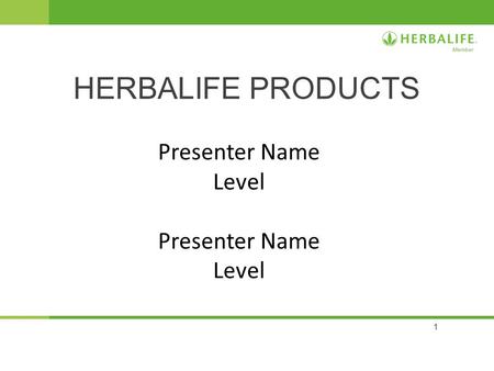 HERBALIFE PRODUCTS Presenter Name Level.