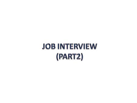 NOTE:MAKE THE STUDENT TO CONSIDER HIMSELF THE APPLICANT AND YOU THE RECRUITER.MAKE THE STUDENT UNDERSTAND THE INTERVIEW SCENARIO AND UNDERSTAND THE DIALOGUES.