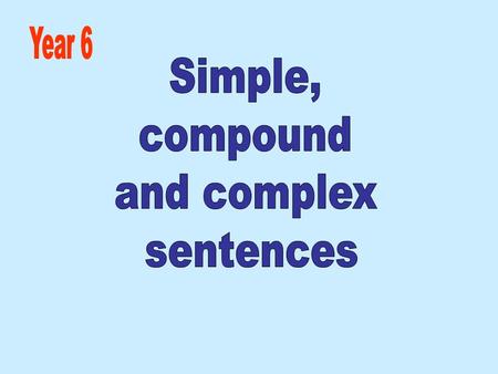 Here are some examples My dog is small. I live in Stonham Aspal. Simple sentences have 1 clause. Most simple sentences have a subject and a predicate.