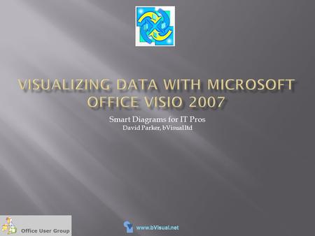 Smart Diagrams for IT Pros David Parker, bVisual ltd.