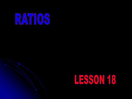 To make a connection between Congruent Triangles and Similar Triangles, we must review RATIOS. A RATIO is a comparison of two or more quantities measured.