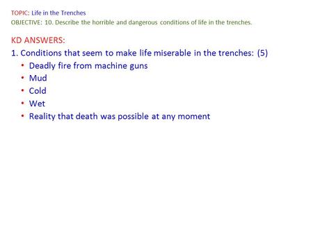 1. Conditions that seem to make life miserable in the trenches: (5)