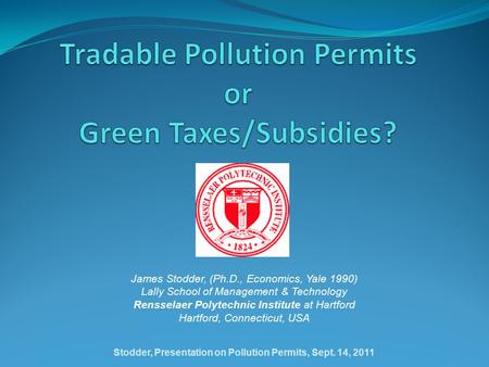 James Stodder, (Ph.D., Economics, Yale 1990) Lally School of Management & Technology Rensselaer Polytechnic Institute at Hartford Hartford, Connecticut,