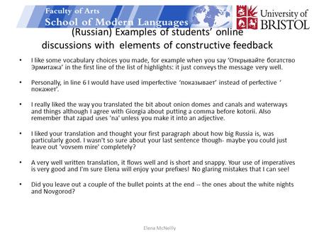 (Russian) Examples of students’ online discussions with elements of constructive feedback I like some vocabulary choices you made, for example when you.