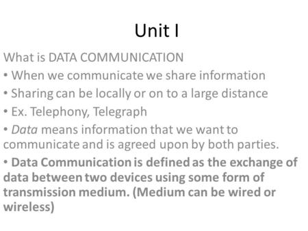 Unit I What is DATA COMMUNICATION