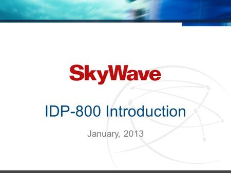 IDP-800 Introduction January, 2013.  IsatData Pro modem with GPS  Lua Programmable  Remote antenna option  rechargeable and non-recharegable batteries.