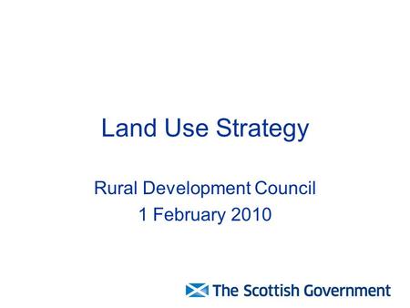 Land Use Strategy Rural Development Council 1 February 2010.