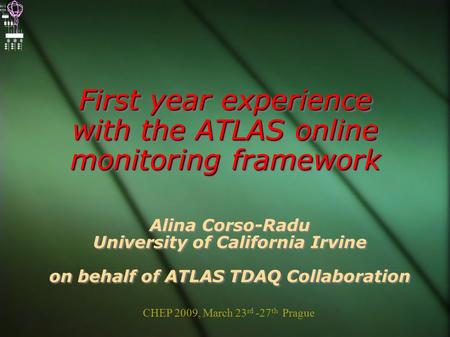 First year experience with the ATLAS online monitoring framework Alina Corso-Radu University of California Irvine on behalf of ATLAS TDAQ Collaboration.