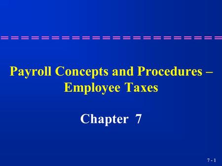 Payroll Concepts and Procedures – Employee Taxes