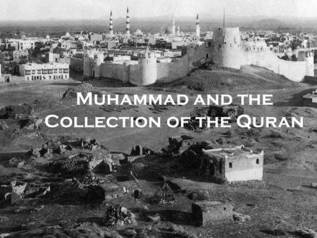 Muhammad and the Collection of the Quran. Life of Muhammad - Periodization 1.Preparation for Prophecy: 1.Childhood: preparation for prophecy 2.Merchant.