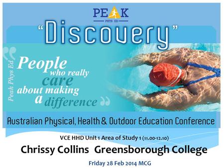 Friday 28 Feb 2014 MCG VCE HHD Unit 1 Area of Study 1 (11.00-12.10) Chrissy Collins Greensborough College.