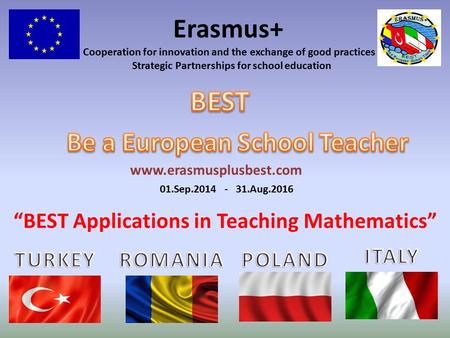 Erasmus+ Cooperation for innovation and the exchange of good practices Strategic Partnerships for school education 01.Sep.2014 - 31.Aug.2016 “BEST Applications.