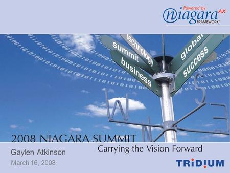 Gaylen Atkinson March 16, 2008. 2 AGENDA Market Potential Customer Need Tridium Solution Benefits to Users Customer “Hot” Buttons Product Offerings How.
