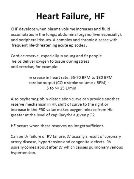 Heart Failure, HF CHF develops when plasma volume increases and fluid accumulates in the lungs, abdominal organs (liver especially), and peripheral tissues.