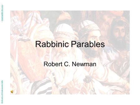 Rabbinic Parables Robert C. Newman Abstracts of Powerpoint Talks - newmanlib.ibri.org -newmanlib.ibri.org.