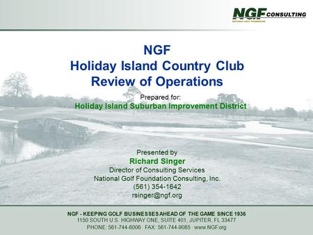 NGF - KEEPING GOLF BUSINESSES AHEAD OF THE GAME SINCE 1936 1150 SOUTH U.S. HIGHWAY ONE, SUITE 401, JUPITER, FL 33477 PHONE: 561-744-6006 ∙ FAX: 561-744-9085.