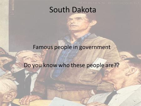 South Dakota Famous people in government Do you know who these people are??