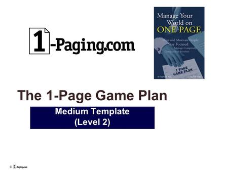 © The 1-Page Game Plan Medium Template (Level 2).