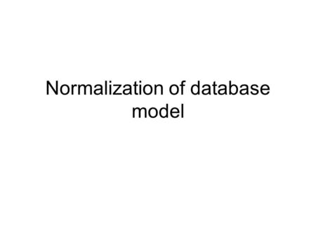 Normalization of database model. Closure an attribute set Given a set of attributes α define the closure of attribute set α under F (denoted as α + )