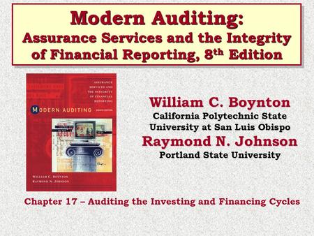 Modern Auditing: Assurance Services and the Integrity of Financial Reporting, 8th Edition William C. Boynton California Polytechnic State University at.