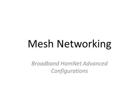 Mesh Networking Broadband HamNet Advanced Configurations.