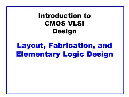 Introduction Integrated circuits: many transistors on one chip.