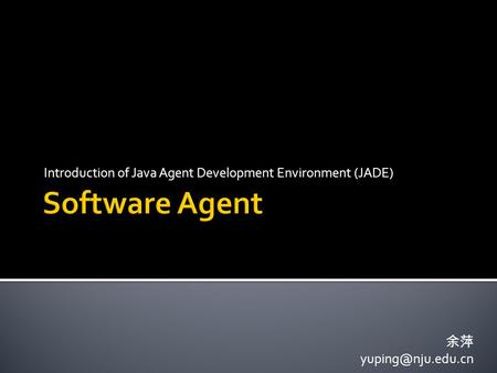 Introduction of Java Agent Development Environment (JADE) 余萍