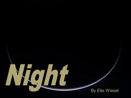 Night By Elie Wiesel.