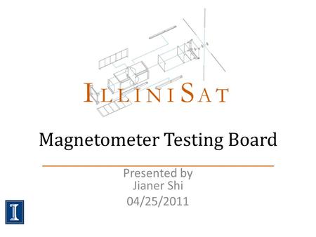 Magnetometer Testing Board Presented by Jianer Shi 04/25/2011.