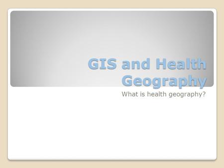 GIS and Health Geography