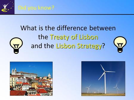 Did you know? What is the difference between the Treaty of Lisbon and the Lisbon Strategy?