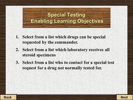 1.Select from a list which drugs can be special requested by the commander. 2.Select from a list which laboratory receives all steroid specimens 3.Select.