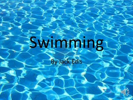 By Jack Edis Swimming CONTENTS Swimming Front crawl Competitive front crawl Backstroke Competitive backstroke Breaststroke Competitive breaststroke Butterfly.