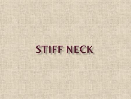  Be familiar with the clinical presentation of an acute cervical locking and a discogenic locked neck.  Be familiar with the most widely used physiotherapy.