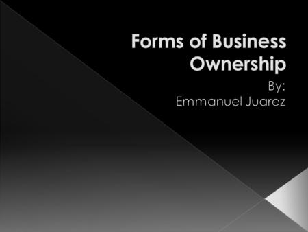 A sole proprietorship is a business owned and operated by one individual Disadvantages:  Sole proprietors have unlimited liability and are legally responsible.