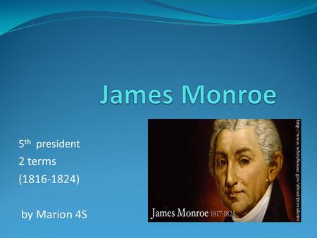 5th president 2 terms ( ) by Marion 4S