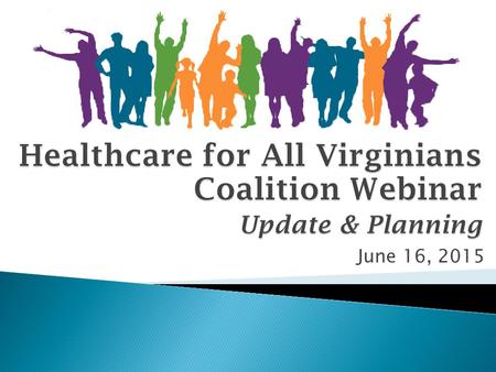 June 16, 2015.  National Update ◦ Jill Hanken, Va. Poverty Law Center,  Virginia Update ◦ Massey Whorley, TCI,