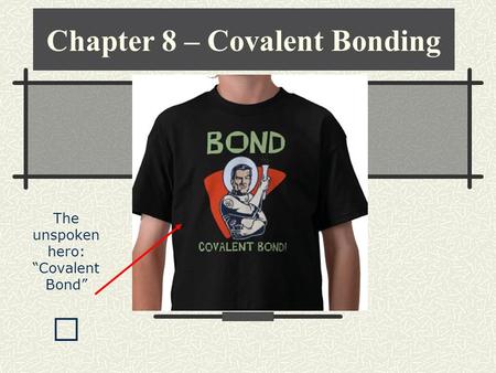 Chapter 8 – Covalent Bonding