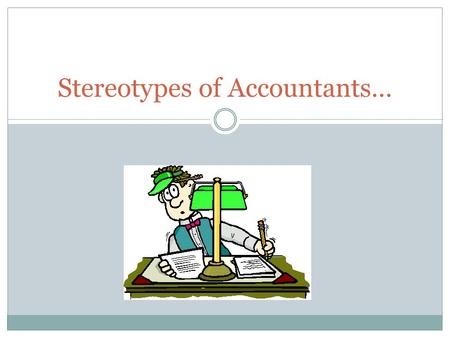 Stereotypes of Accountants…